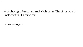 1. Morphologic Features and Molecular Classification of Endometrial Carcinoma.pdf